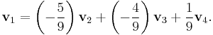 \bold{v}_1 = \left(-\frac{5}{9}\right) \bold{v}_2 + \left(-\frac{4}{9}\right) \bold{v}_3 + \frac{1}{9} \bold{v}_4 . 