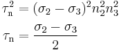 \begin{align}
\tau_\mathrm{n}^2&=(\sigma_2-\sigma_3)^2n_2^2n_3^2 \\
\tau_\mathrm{n}&=\frac{\sigma_2-\sigma_3}{2}\end{align}\,\!