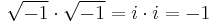 \sqrt{-1} \cdot \sqrt{-1}=i \cdot i=-1