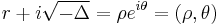 r + i\sqrt{-\Delta} = \rho e^{i\theta}=(\rho, \theta)\,