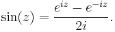 \sin(z)=\frac{e^{iz} - e^{-iz}}{2i}.