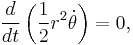 \frac{d}{dt}\left(\frac{1}{2}r^2 \dot\theta\right) = 0,