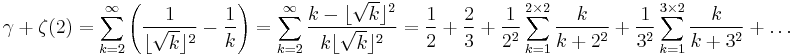 {\gamma + \zeta(2) = \sum_{k=2}^\infty\left(\frac1{\lfloor \sqrt{k} \rfloor^2} - \frac1{k}\right) = \sum_{k=2}^{\infty} \frac{k - \lfloor\sqrt{k}\rfloor^2}{k\lfloor\sqrt{k}\rfloor^2} = \frac12 + \frac23 + \frac1{2^2} \sum_{k=1}^{2 \times 2} \frac k {k+2^2} + \frac1{3^2} \sum_{k=1}^{3 \times 2} \frac k {k+3^2} + \dots}