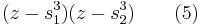 (z-s_1^3)(z-s_2^3) \qquad (5) 