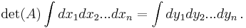 
\det(A) \int dx_1 dx_2 ... dx_n = \int dy_1 dy_2 ... dy_n\,.
