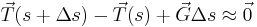 \vec{T}(s+\Delta s)-\vec{T}(s)+\vec{G}\Delta s \approx \vec{0}