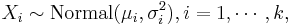 X_i\sim \mathrm{Normal}(\mu_i,\sigma^2_i),i=1,\cdots,k,