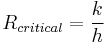 {R_{critical}} = {k \over h}