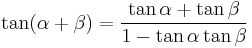 \tan (\alpha + \beta) = \frac{\tan \alpha + \tan \beta}{1 - \tan \alpha \tan \beta}\,