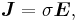 \boldsymbol{J} = \sigma \boldsymbol{E},