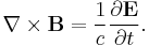 \nabla \times \mathbf{B} = \frac{1}{c} \frac{\partial \mathbf{E}}{\partial t}. 