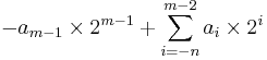 -a_{m-1}\times 2^{m-1} + \sum_{i=-n}^{m-2} a_i\times 2^i