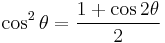 \cos^2\theta = \frac{1 + \cos 2\theta}{2}