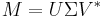 M = U\Sigma V^{*} \,\!