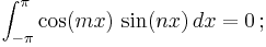 \int_{-\pi}^{\pi} \cos(mx)\, \sin(nx)\, dx = 0 \,�;\,