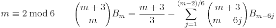 m\equiv 2\,\bmod\,6\qquad {{m+3}\choose{m}}B_m={{m+3}\over3}-\sum_{j=1}^{(m-2)/6}{m+3\choose{m-6j}}B_{m-6j}