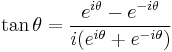 \tan \theta = \frac{e^{i\theta} - e^{-i\theta}}{i(e^{i\theta} + e^{-i\theta})} \,