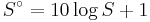 S^\circ = 10 \log S + 1