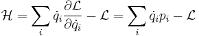 \mathcal{H} = \sum_i {\dot q_i} \frac{\partial \mathcal{L}}{\partial {\dot q_i}}- \mathcal{L} = \sum_i {\dot q_i} p_i 
 - \mathcal{L}