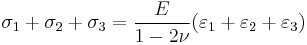  \sigma_1 +\sigma_2+\sigma_3 = \frac{E}{1-2\nu}(\varepsilon_1 + \varepsilon_2 +\varepsilon_3)