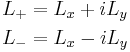 
\begin{align}
L_+ &= L_x + iL_y\\
L_- &= L_x - iL_y
\end{align}
