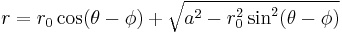 r = r_0 \cos(\theta - \phi) + \sqrt{a^2 - r_0^2 \sin^2(\theta - \phi)}