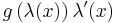 g\left(\lambda(x)\right)\lambda'(x)