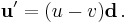 \mathbf{u}' = ( u - v ) \mathbf{d} \, .