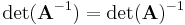 \det(\mathbf{A}^{-1}) = \det(\mathbf{A})^{-1}