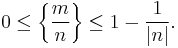 0 \le \left \{\frac{m}{n} \right\} \le 1-\frac{1}{|n|}.