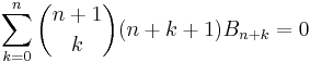  \sum_{k=0}^{n}\binom{n+1}{k}(n+k+1)B_{n+k}=0 