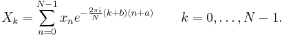 X_k = \sum_{n=0}^{N-1} x_n e^{-\frac{2 \pi i}{N} (k+b) (n+a)} \quad \quad k = 0, \dots, N-1.