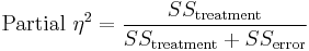  \text{Partial } \eta^2 = \frac{SS_\text{treatment}}{SS_\text{treatment}+SS_\text{error}} 