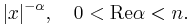 \displaystyle |x|^{-\alpha},\quad 0<\operatorname{Re} \alpha<n.