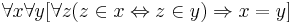 \forall x \forall y [ \forall z (z \in x \Leftrightarrow z \in y) \Rightarrow x = y]