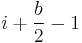 i + \frac{b}{2} - 1