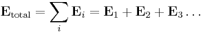 \mathbf{E}_{\rm total} = \sum_i \mathbf{E}_i = \mathbf{E}_1 + \mathbf{E}_2 + \mathbf{E}_3 \ldots \,\!