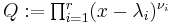 \textstyle Q:=\prod_{i=1}^{r}(x-\lambda_i)^{\nu_i}