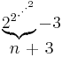 \begin{matrix}\underbrace{{2^2}^{{\cdot}^{{\cdot}^{{\cdot}^2}}}} - 3 \\n\mbox{ + 3}\end{matrix}