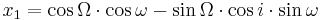 x_1= \cos \Omega \cdot \cos \omega - \sin \Omega \cdot \cos i \cdot \sin \omega