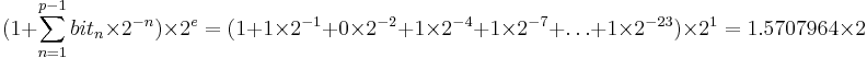 (1+\sum_{n=1}^{p-1} bit_n\times 2^{-n})\times 2^e=(1+1\times 2^{-1}+0\times 2^{-2}+1\times 2^{-4}+1\times2^{-7}+\dots +1\times 2^{-23})\times 2^1=1.5707964\times 2