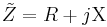 
\tilde{Z} = R + j\Chi \,
