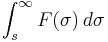   \int_s^\infty F(\sigma)\, d\sigma \ 