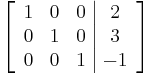 
\left[ \begin{array}{ccc|c}
1 & 0 & 0 & 2 \\
0 & 1 & 0 & 3 \\
0 & 0 & 1 & -1
\end{array} \right]
