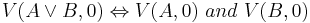 V(A \lor B,0) \Leftrightarrow V(A,0) \ and \ V(B,0)