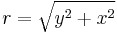 r = \sqrt{y^2 + x^2} \quad