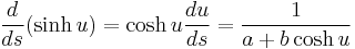 \frac{d}{ds} (\sinh u) = \cosh u \frac{du}{ds} = \frac{1}{a+ b\cosh u}