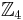 \mathbb{Z}_4