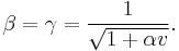 \beta =\gamma=\frac{1}{\sqrt{1+\alpha v}}.