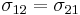 \sigma_{12}=\sigma_{21}\,\!